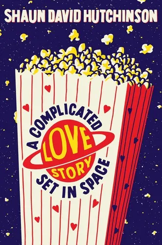 A Complicated Love Story Set in Space by Shaun David Hutchinson—M/M romance book cover
