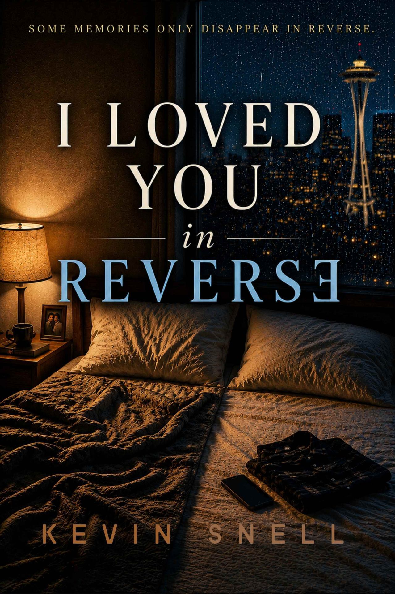 I Loved You in Reverse by Kevin Snell—literary M/M novel about love and memory