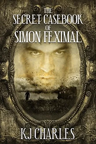 The Secret Casebook of Simon Feximal by KJ Charles—M/M romance book cover