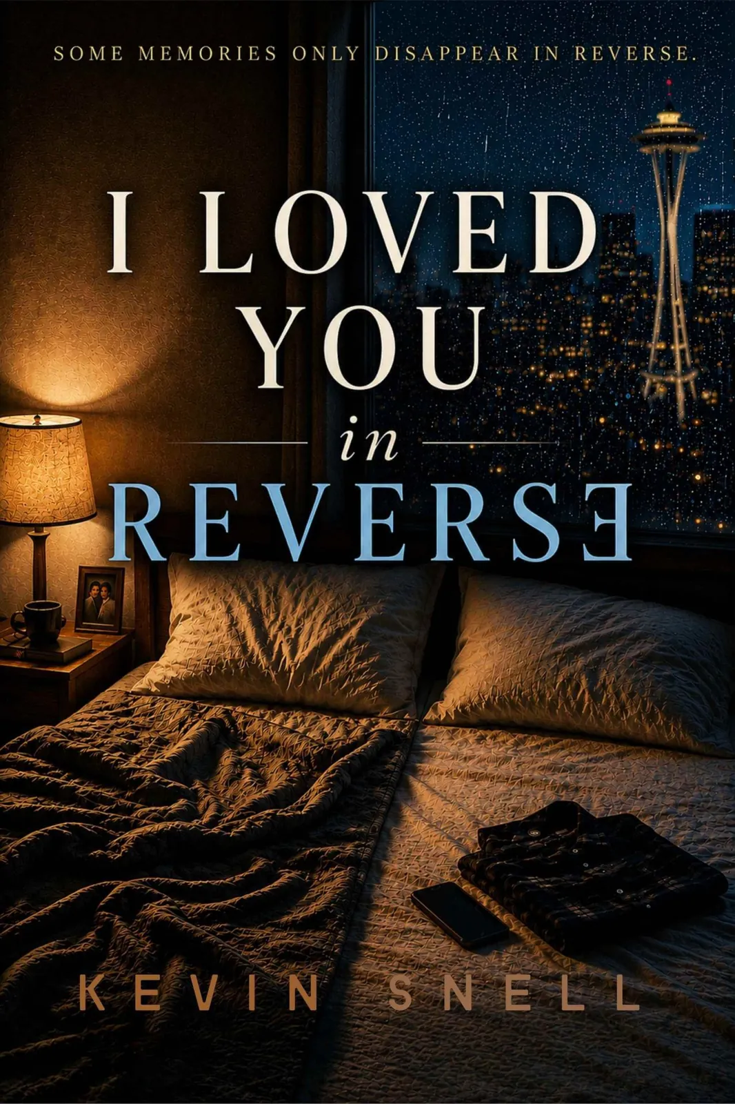 I Loved You in Reverse by Kevin Snell—Literary M/M book cover