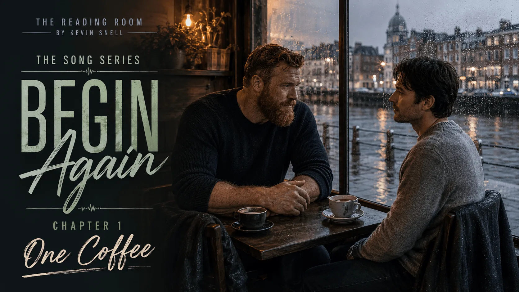 Begin Again, Chapter One—two men sit across a small café table by a rain-streaked window over the Grand Canal in Dublin.